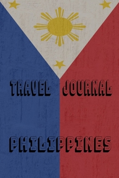 Travel Journal Philippines: Blank Lined Travel Journal. Pretty Lined Notebook & Diary For Writing And Note Taking For Travelers.(120 Blank Lined Pages - 6x9 Inches)