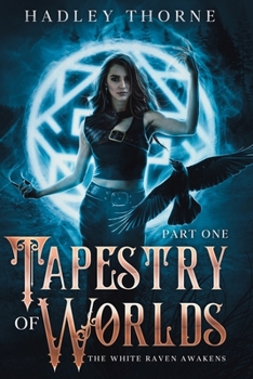 Paperback Tapestry of Worlds: Part One - The White Raven Awakens Book