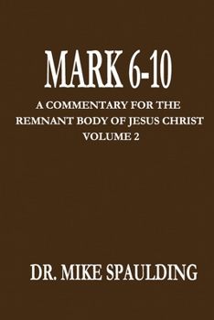 Paperback Mark 6 -10: A Commentary For The Remnant Body Of Christ Volume 2 Book