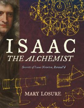 Hardcover Isaac the Alchemist: Secrets of Isaac Newton, Reveal'd Book