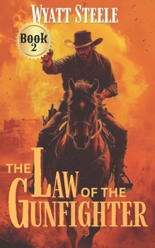 Law of the Gunfighter: Classsic Western Historical Series (Apache Frontier Classic Western Series)