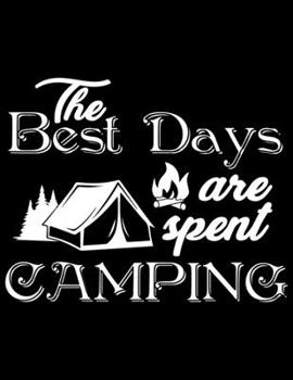 Paperback The best days are spent camping: Camping Journal, 8.5" x 11" in 100 pages Book