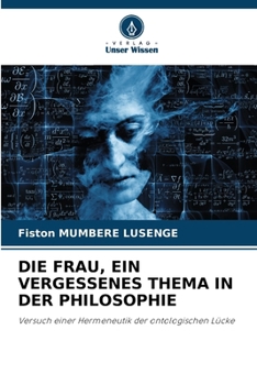 Die Frau, Ein Vergessenes Thema in Der Philosophie (German Edition)