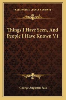 Things I Have Seen and People I Have Known, Volume 1