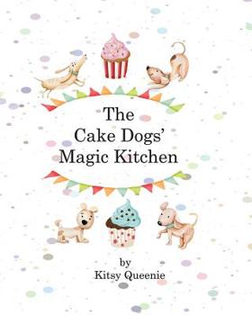 Paperback The Cake Dog's Magic Kitchen Book