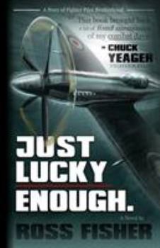 Paperback Just Lucky Enough: A Story of Fighter Pilot Brotherhood Book