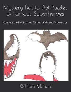 Paperback Mystery Dot to Dot Puzzles of Famous Superheroes: Connect the Dot Puzzles for both Kids and Grown-Ups Book