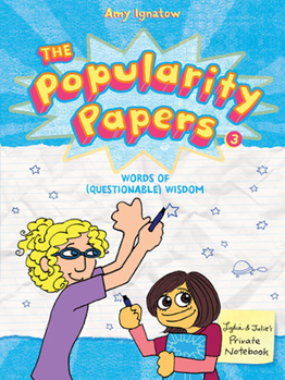 The Popularity Papers: Book Three: Words of (Questionable) Wisdom from Lydia Goldblatt Julie Graham-Chang - Book #3 of the Popularity Papers