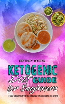 Hardcover Ketogenic Diet Guide for Beginners: A Simple Beginner's Guide for Your Rapid Weight Loss and Living the Keto Lifestyle Book