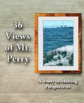 Hardcover 36 Views of Mt. Perry: A Study in Shifting Perspectives Book