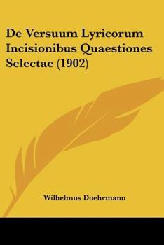 Paperback De Versuum Lyricorum Incisionibus Quaestiones Selectae (1902) [Latin] Book