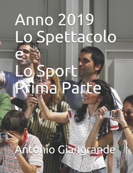 Anno 2019 Lo Spettacolo e Lo Sport Prima Parte (Sport e Spettacolo in Italia)