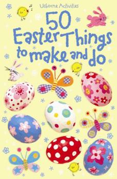 Hardcover-spiral 50 Easter Things to Make and Do. Kate Knighton, Leonie Pratt and Fiona Watt Book