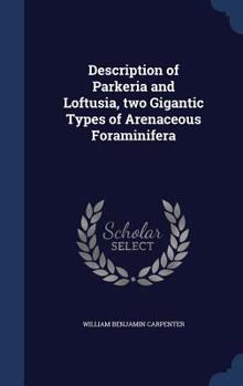 Hardcover Description of Parkeria and Loftusia, two Gigantic Types of Arenaceous Foraminifera Book