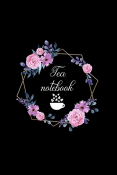 Paperback Tea Notebook: Line Journal, Diary, for Tea Lovers. 110 Story Paper Pages. 6 in x 9 in Cover. Book