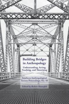 Paperback Building Bridges: Southern Anthropological Society Proceedings, No. 40 Book