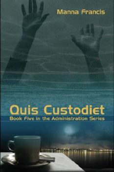 Quis Custodiet - Book #5 of the Administration
