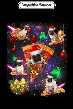 Paperback Composition Notebook: Space Santa Pug Riding Pizza Galaxy-Pug Christmas Pajama Journal/Notebook Blank Lined Ruled 6x9 100 Pages Book