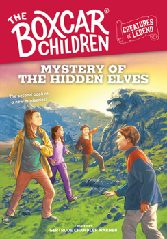 Mystery of the Hidden Elves: 2 - Book #2 of the Boxcar Children Creatures of Legend