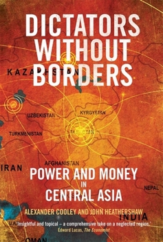 Paperback Dictators Without Borders: Power and Money in Central Asia Book