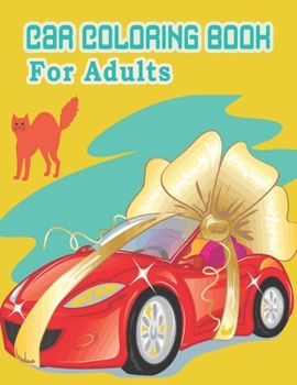Car Coloring Book For Adults: A Coloring Book Full of Classic, Dover, Police, Vintage, Muscle Car Designs. You Can Gift to Your Car Lover Friends.