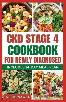 Paperback CKD Stage 4 Cookbook For Newly Diagnosed: Tasty Low Sodium, Low Potassium Diet Recipes to Manage Chronic Kidney Disease & Prevent Renal Failure Book