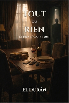Paperback TOUT ou RIEN: Le Prix d'Avoir Tout [French] Book