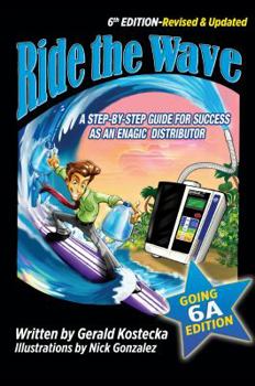 Paperback Ride the Wave: Edition 6: The Going 6A Edition - A step-by-step guide for success as an Enagic Distributor Book