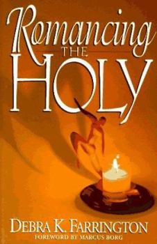 Paperback Romancing the Holy: Gateways to Christian Experience Book