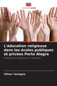 L'éducation religieuse dans les écoles publiques et privées Porto Alegre (French Edition)