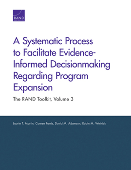 Paperback A Systematic Process to Facilitate Evidence-Informed Decisionmaking Regarding Program Expansion: The Rand Toolkit Book