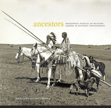 Paperback Ancestors: Indigenous Peoples of Western Canada in Historic Photographs Book