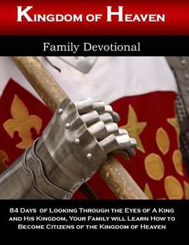 Paperback Kingdom of Heaven Family Devotional: Looking Through the Eyes of a King and His Kingdom Book