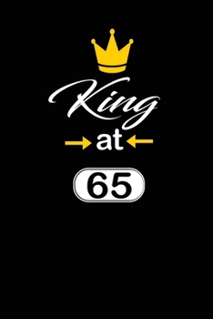 king at 65: funny and cute blank lined journal Notebook,Diary,planner Happy 65th sixty-fifth Birthday Gift for sixty five year old daughter, son,boyfriend,girlfriend,men,women,wife and husband