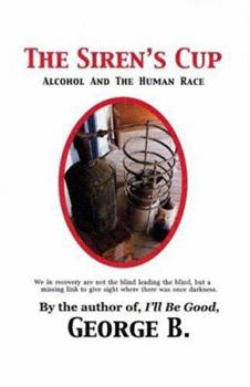 Paperback The Siren's Cup: Alcohol and the Human Race Book