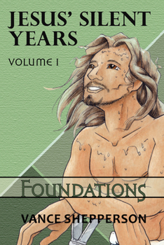 Paperback Jesus' Silent Years Volume 1: Foundations Book