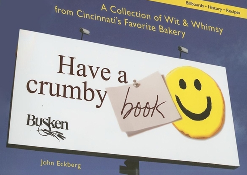 Paperback Have a Crumby Book: A Collection of Wit and Whimsy from Cincinnati's Favorite Bakery Book
