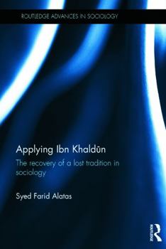 Hardcover Applying Ibn Khald&#363;n: The Recovery of a Lost Tradition in Sociology Book