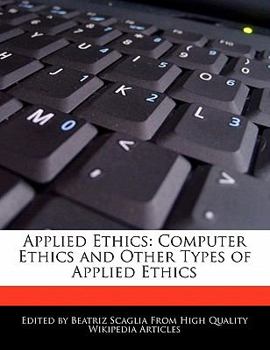 Applied Ethics : Computer Ethics and Other Types of Applied Ethics