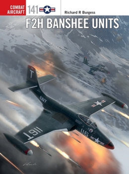 F2H Banshee Units - Book #141 of the Osprey Combat Aircraft