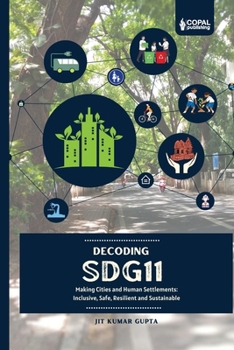 Paperback Deccoding SDG 11: Making Cities and Human Settlements Inclusive, Safe, Resilient and Sustainable Book