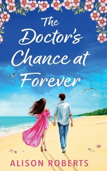 The Doctor's Chance at Forever: The BRAND NEW captivating medical romance from Alison Roberts for 2026