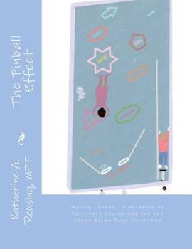 Paperback The Pinball Effect: Making Change: A Workbook to Facilitate Change and End the Shame Blame Rage Connection Book