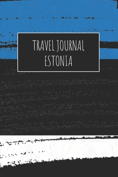 Travel Journal Estonia: 6x9 Travel Notebook or Diary with prompts, Checklists and Bucketlists perfect gift for your Trip to Estonia for every Traveler