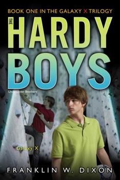 the-galaxy-x-trilogy - Book #28 of the Hardy Boys: Undercover Brothers