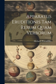 Paperback Apparatus Eruditionis Tam Rerum Quam Verborum Book