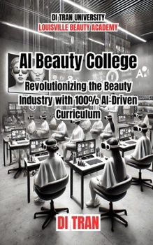 AI Beauty College: Revolutionizing Beauty Education for the Modern Era: A Path to Elevating Safety, Sanitation, and Humanization in Beauty Education