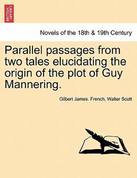 Paperback Parallel Passages from Two Tales Elucidating the Origin of the Plot of Guy Mannering. Book