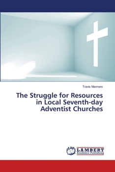 Paperback The Struggle for Resources in Local Seventh-day Adventist Churches Book