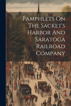 Paperback Pamphlets On The Sacket's Harbor And Saratoga Railroad Company Book